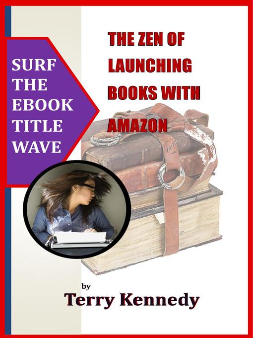 Title details for The Zen of Launching Books with Amazon by Terry Kennedy - Available